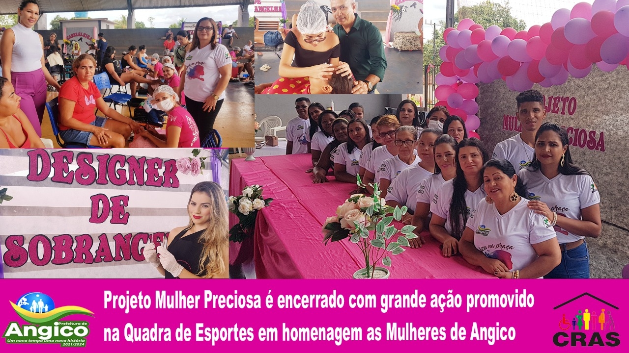 Projeto Mulher Preciosa é encerrada com grande ação promovido na Quadra de Esportes em homenagem as Mulheres de Angico